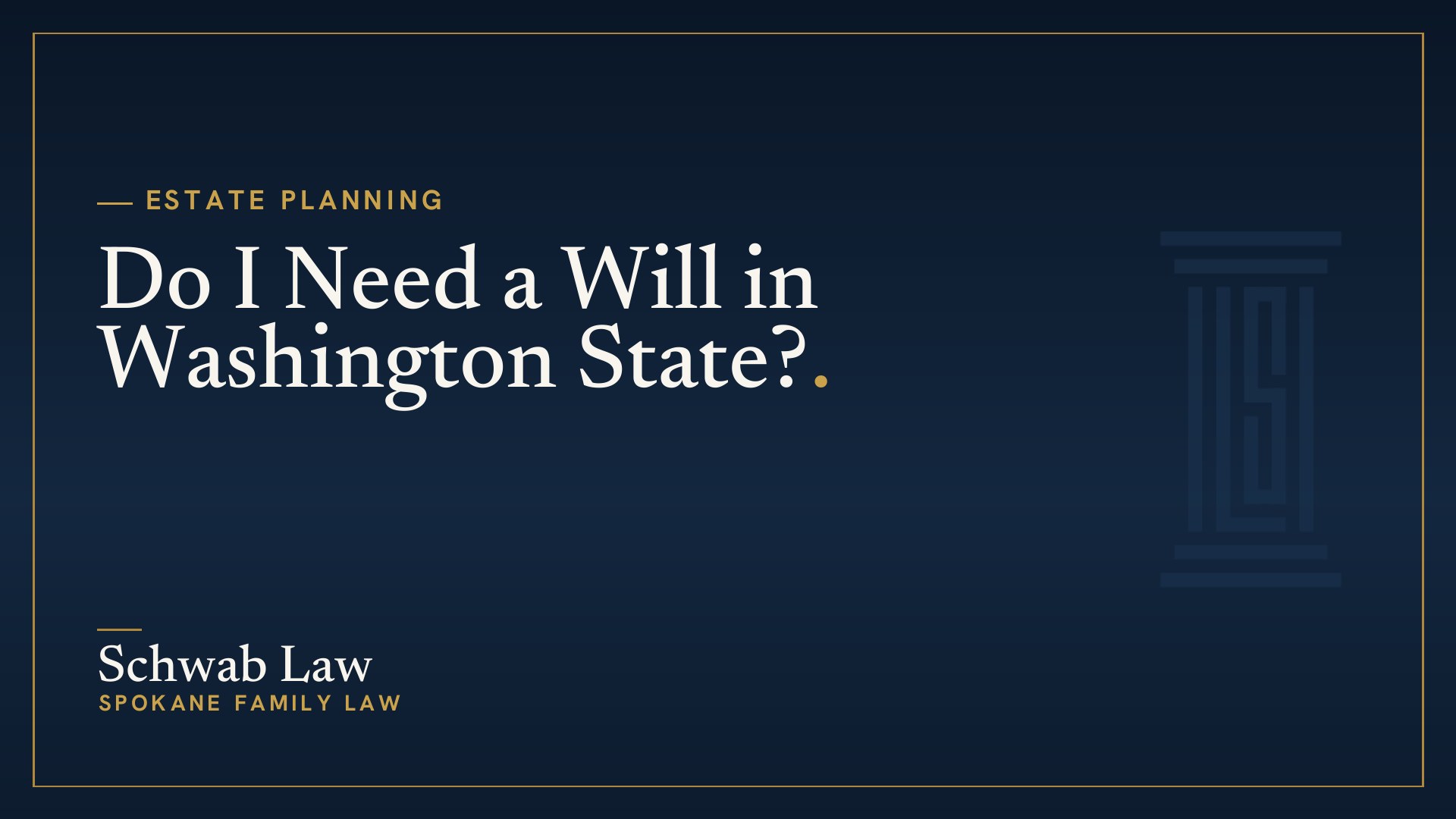 Do I Need a Will in Washington State?