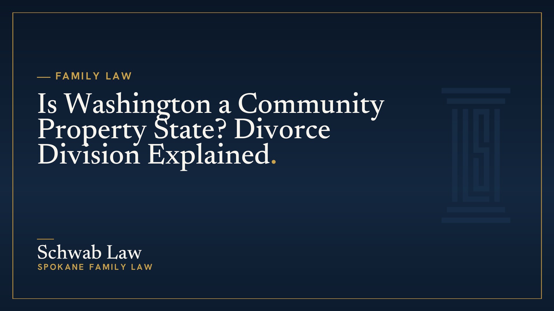Is Washington a Community Property State? Divorce Division Explained