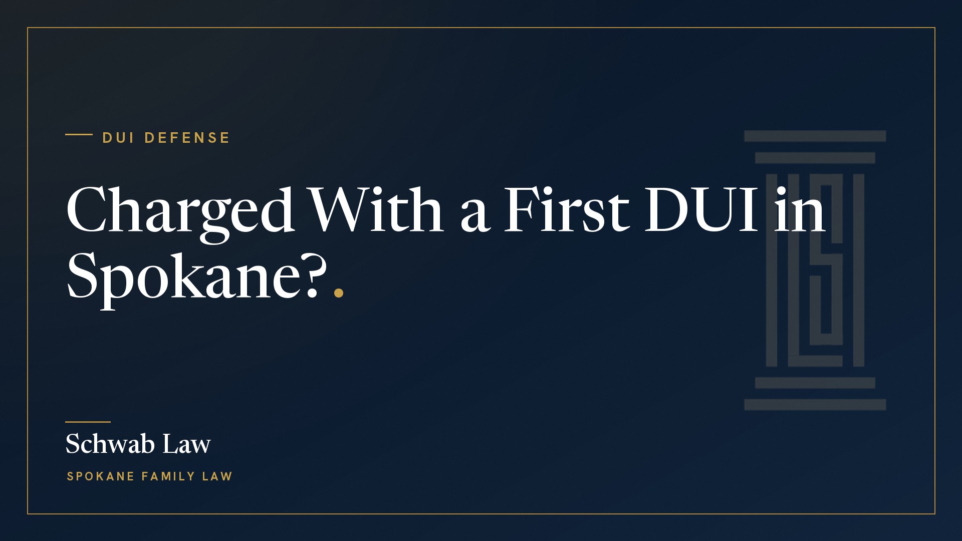 Charged With a First DUI in Spokane? Here's What Happens Next