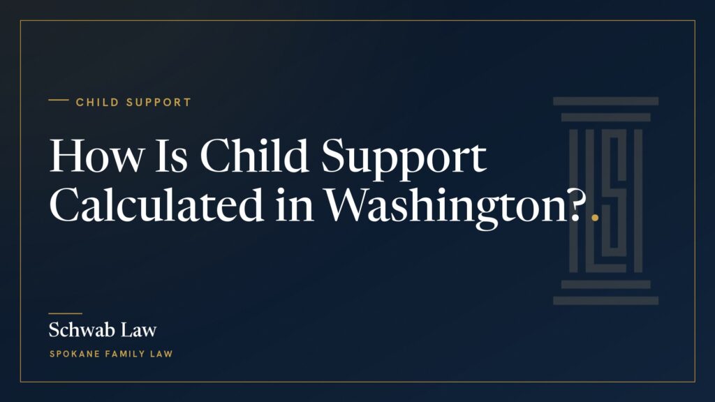 How Is Child Support Calculated in Washington?
