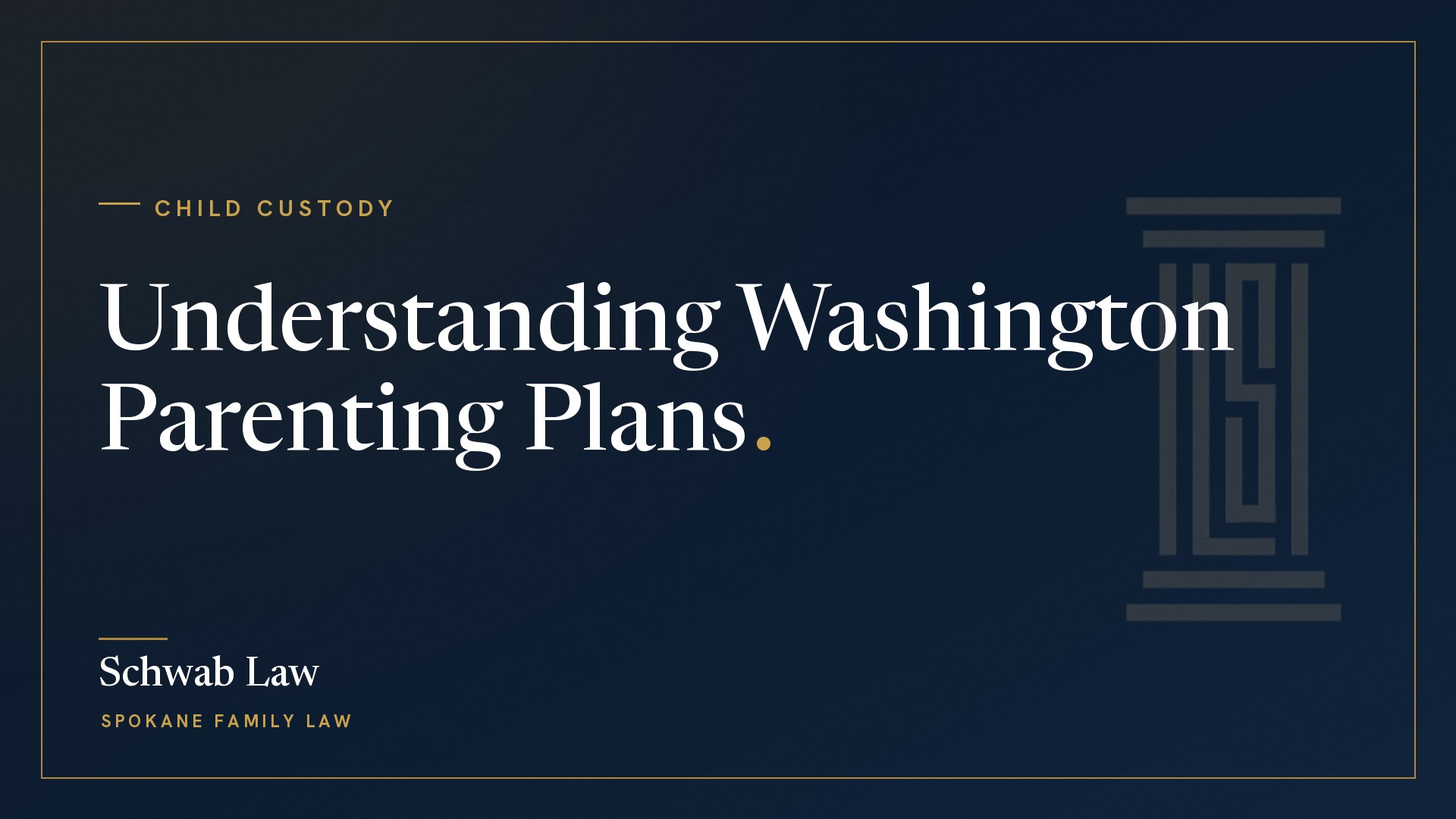 Understanding Washington Parenting Plans: How Custody Really Works
