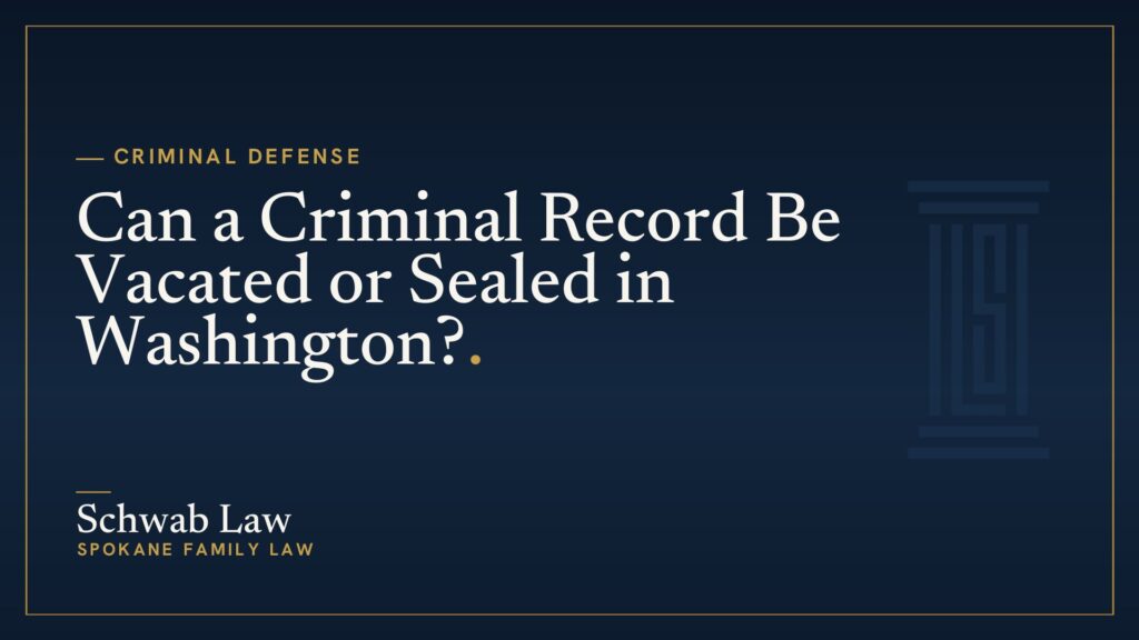 Can a Criminal Record Be Vacated or Sealed in Washington?