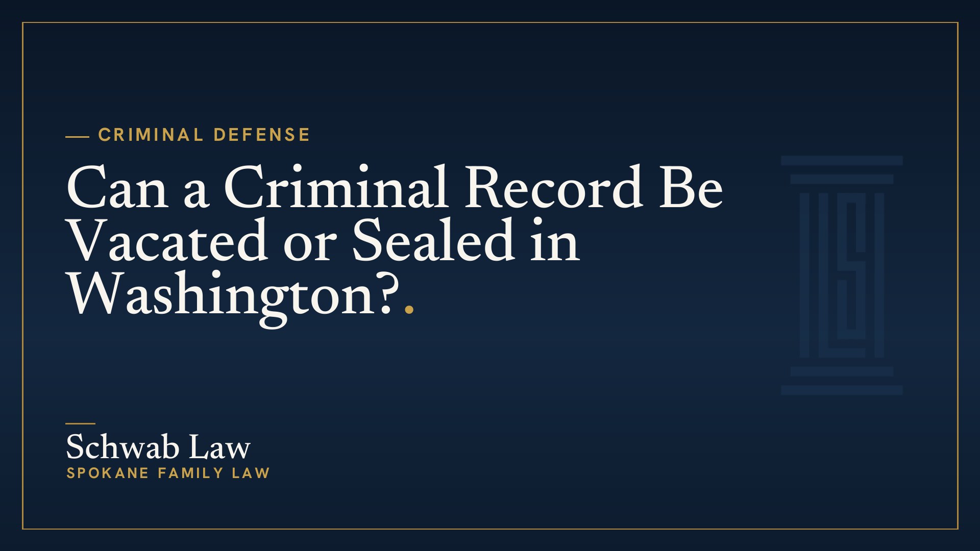 Can a Criminal Record Be Vacated or Sealed in Washington?