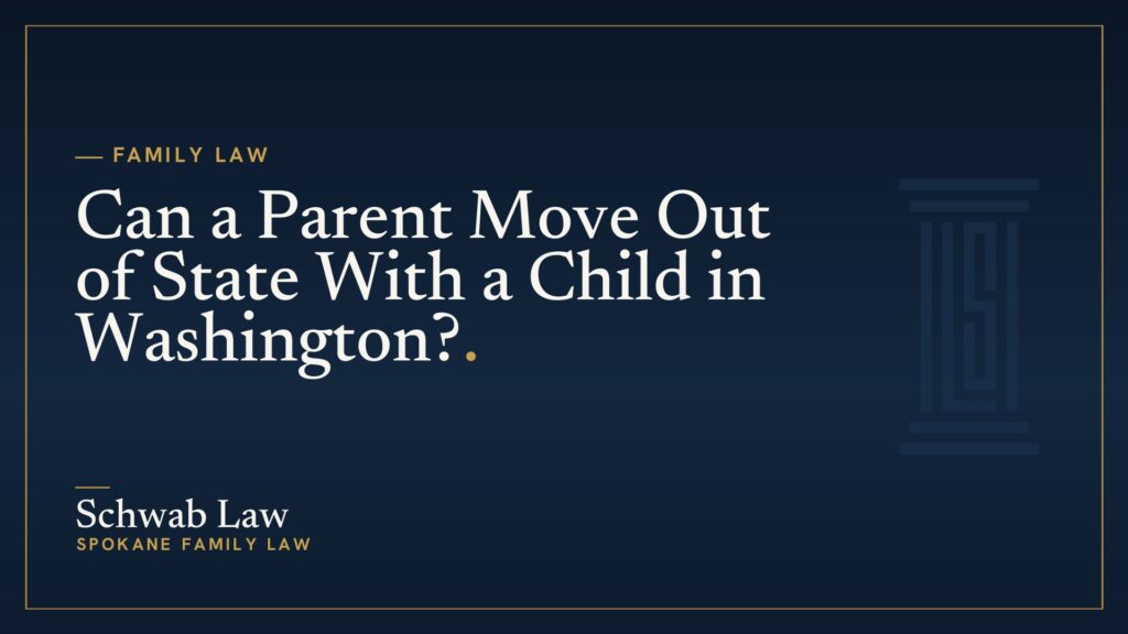 Can a Parent Move Out of State With a Child in Washington?