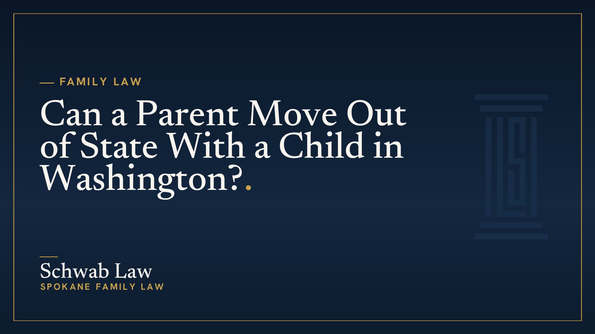 Can a Parent Move Out of State With a Child in Washington?