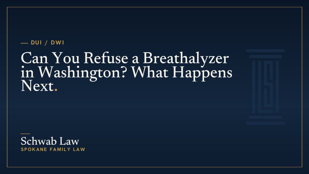 Can You Refuse a Breathalyzer in Washington? What Happens Next