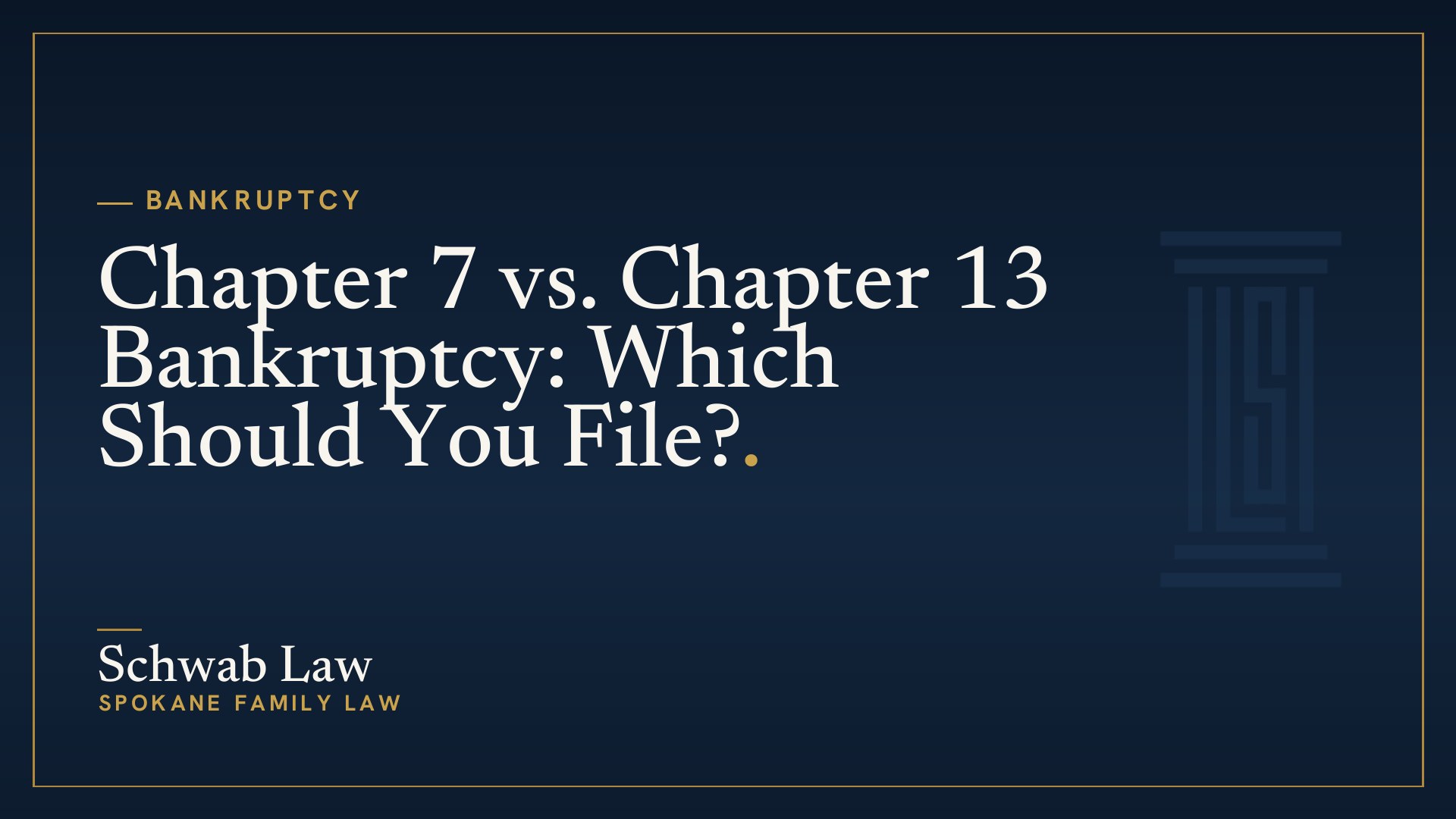Chapter 7 vs. Chapter 13 Bankruptcy: Which Should You File?