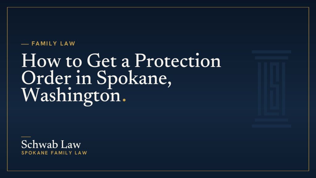 How to Get a Protection Order in Spokane, Washington