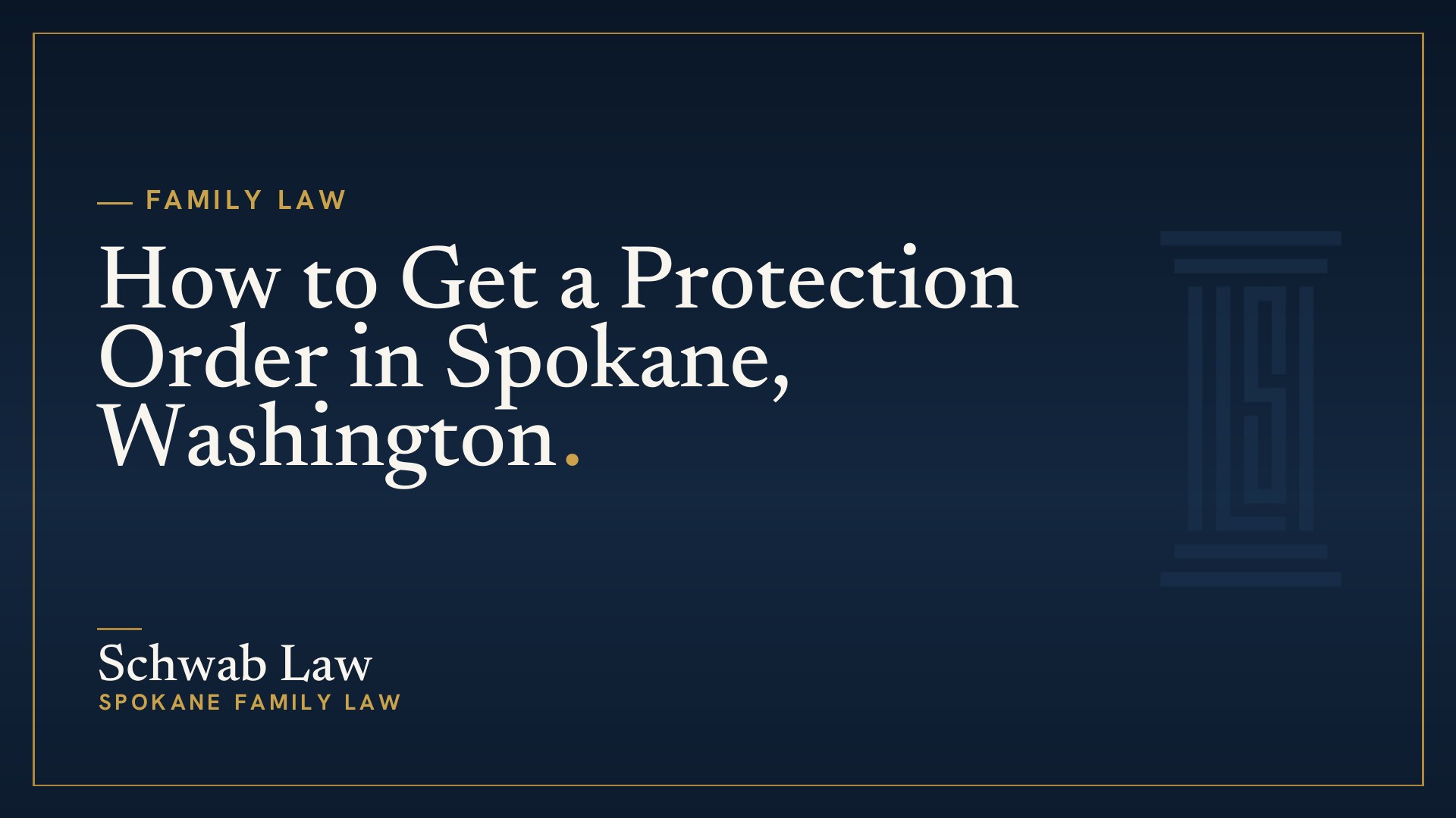 How to Get a Protection Order in Spokane, Washington