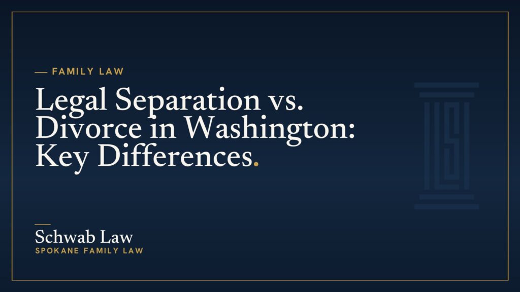 Legal Separation vs. Divorce in Washington: Key Differences
