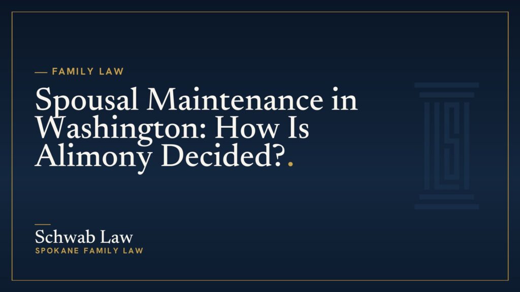 Spousal Maintenance in Washington: How Is Alimony Decided?