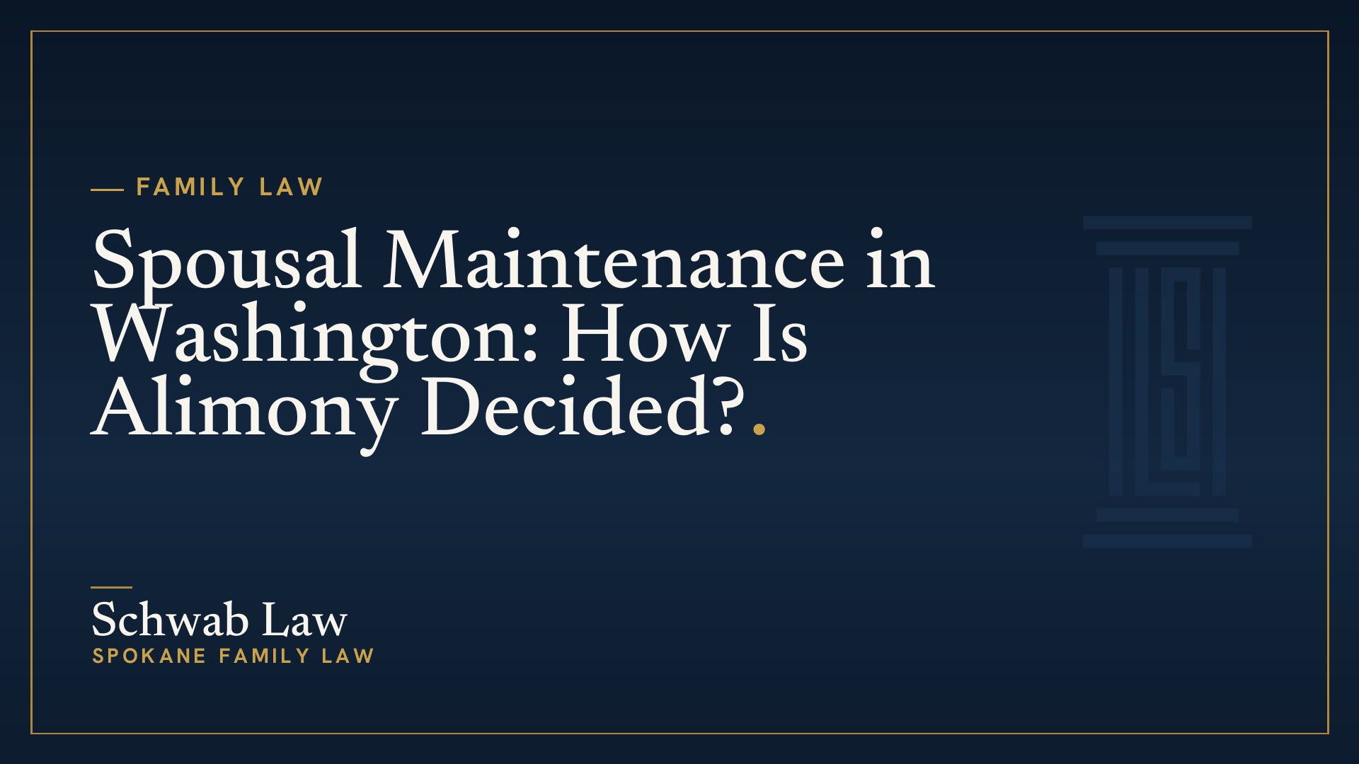 Spousal Maintenance in Washington: How Is Alimony Decided?