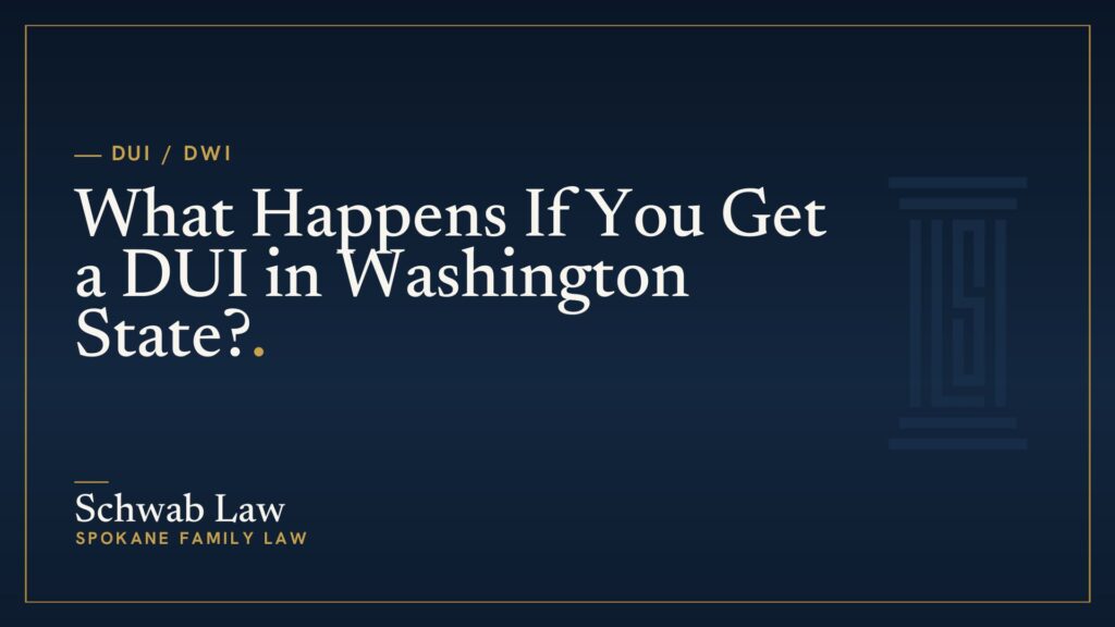 What Happens If You Get a DUI in Washington State?