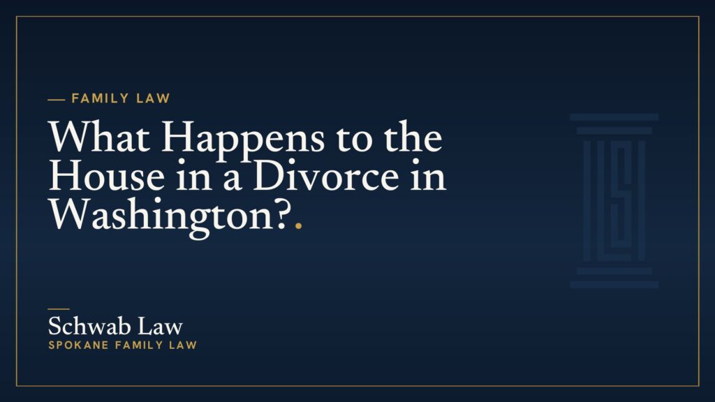 What Happens to the House in a Divorce in Washington?