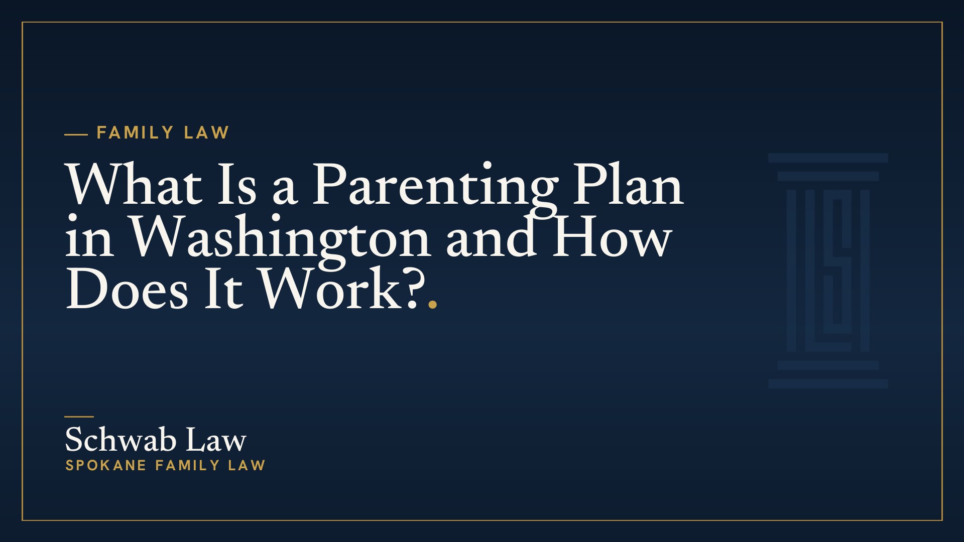 What Is a Parenting Plan in Washington and How Does It Work?