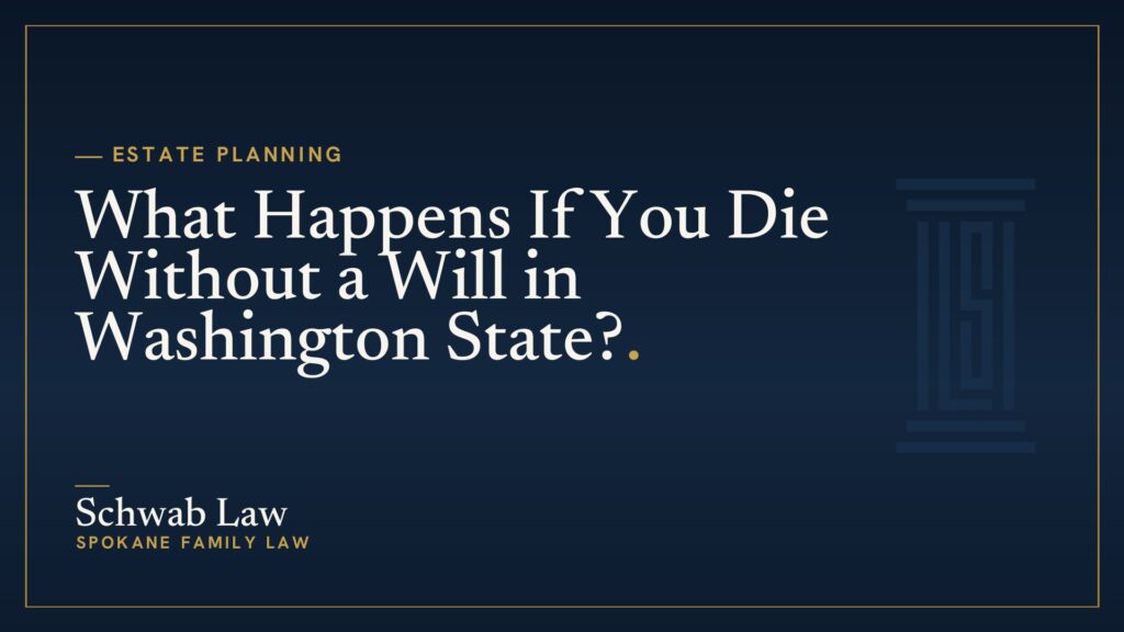 What Happens If You Die Without a Will in Washington State?