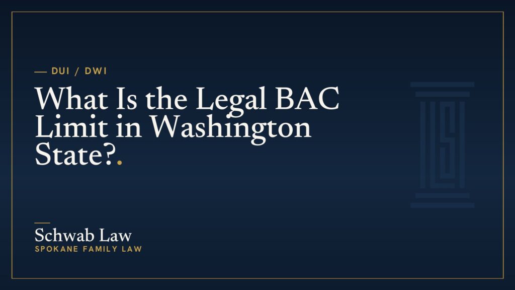 What Is the Legal BAC Limit in Washington State?
