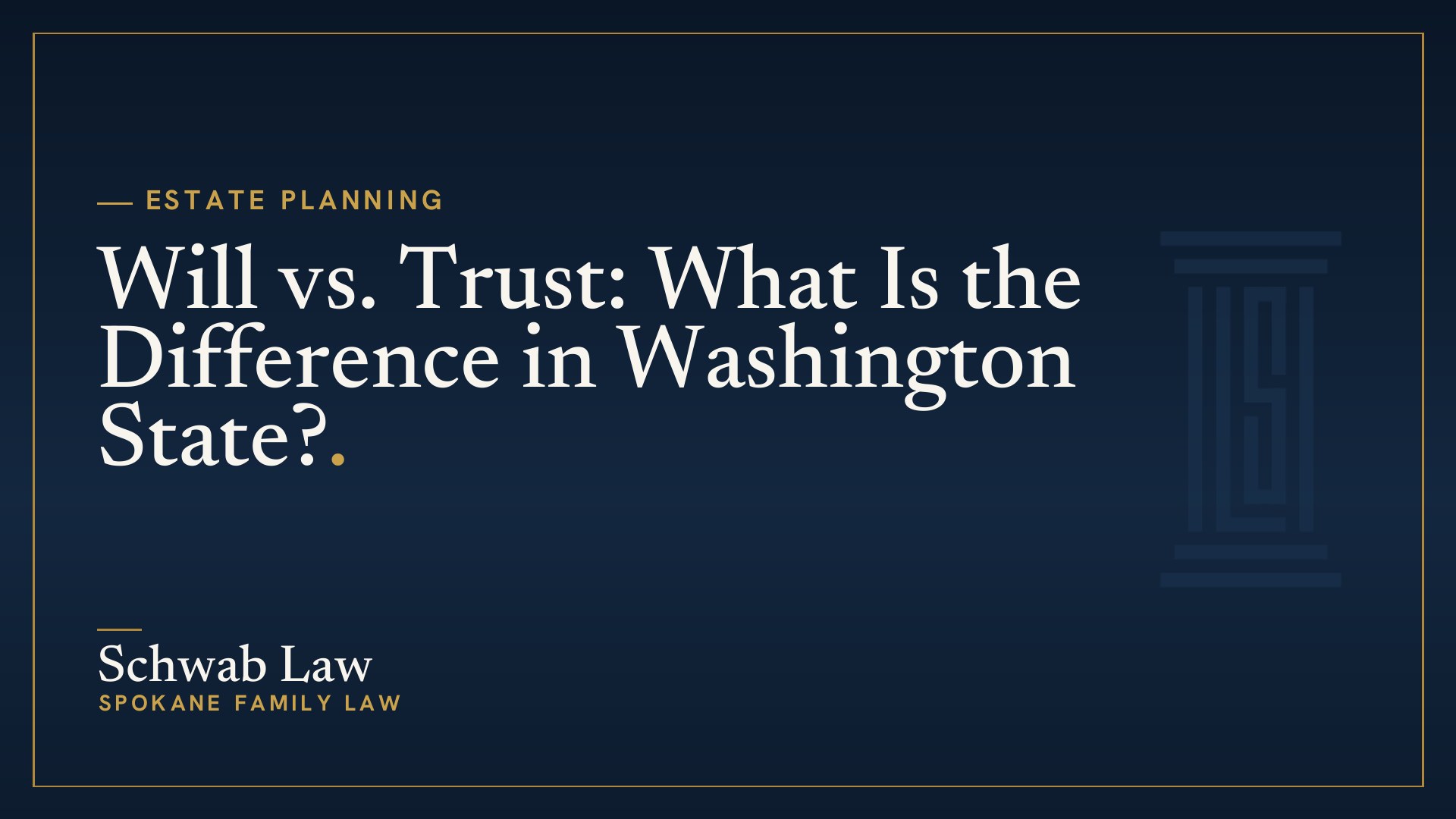 Will vs. Trust: What Is the Difference in Washington State?